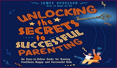 Unlocking The Secrets To Successful Parenting